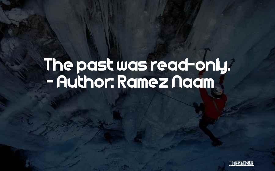 Ramez Naam Quotes: The Past Was Read-only.