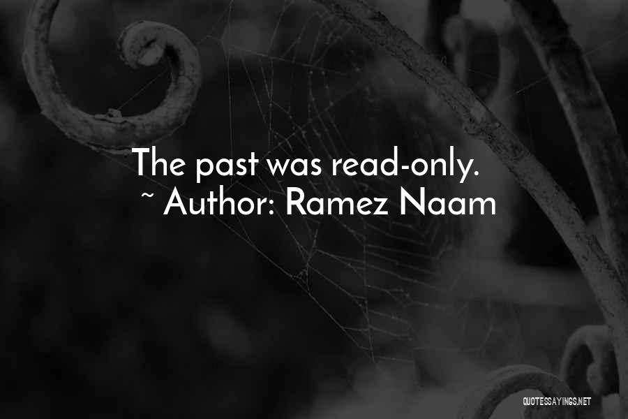 Ramez Naam Quotes: The Past Was Read-only.