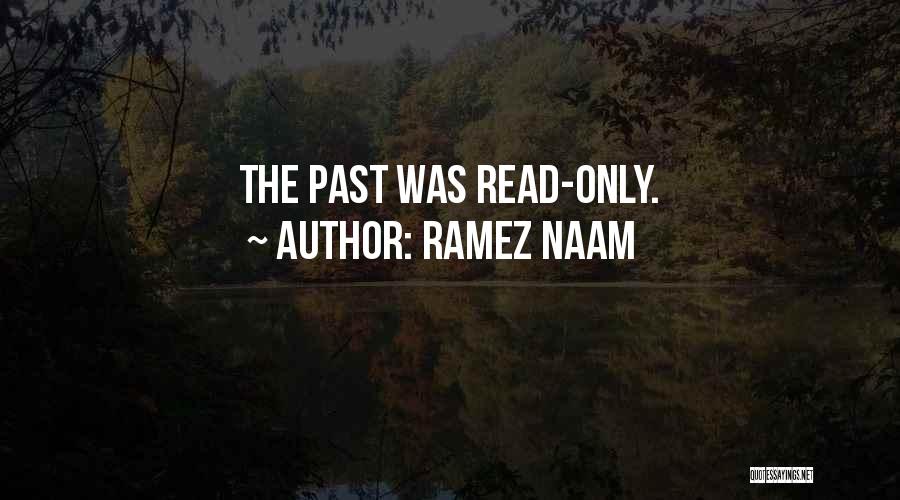 Ramez Naam Quotes: The Past Was Read-only.