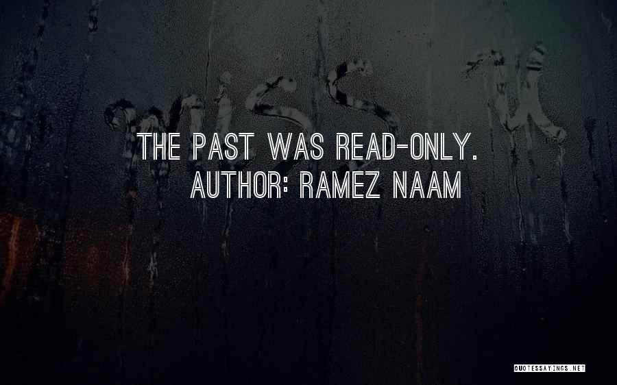 Ramez Naam Quotes: The Past Was Read-only.