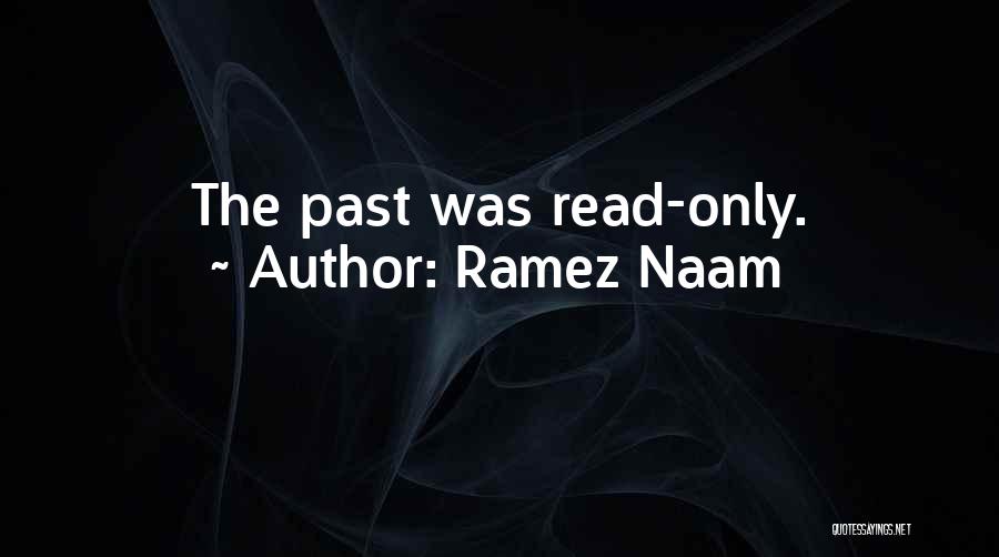 Ramez Naam Quotes: The Past Was Read-only.