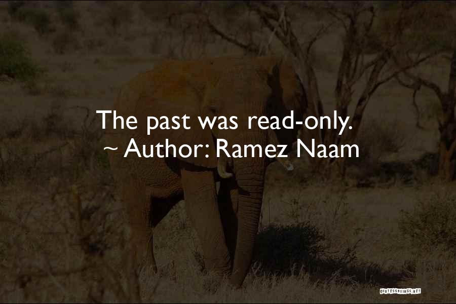 Ramez Naam Quotes: The Past Was Read-only.