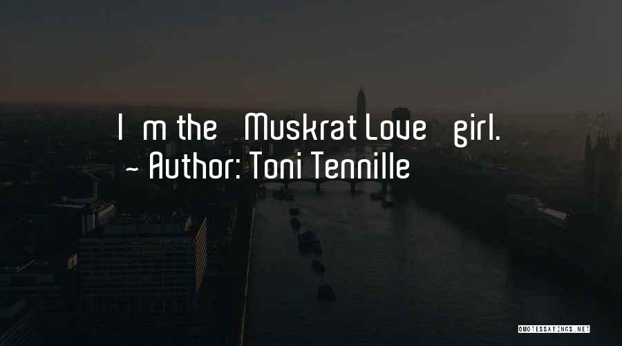 Toni Tennille Quotes: I'm The 'muskrat Love' Girl.