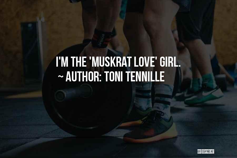 Toni Tennille Quotes: I'm The 'muskrat Love' Girl.