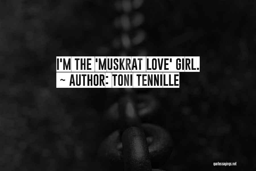 Toni Tennille Quotes: I'm The 'muskrat Love' Girl.