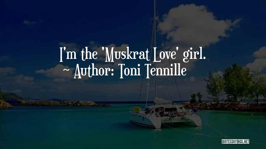 Toni Tennille Quotes: I'm The 'muskrat Love' Girl.