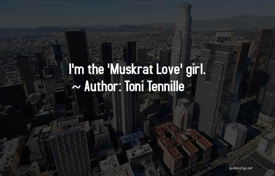 Toni Tennille Quotes: I'm The 'muskrat Love' Girl.