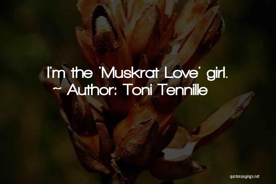 Toni Tennille Quotes: I'm The 'muskrat Love' Girl.