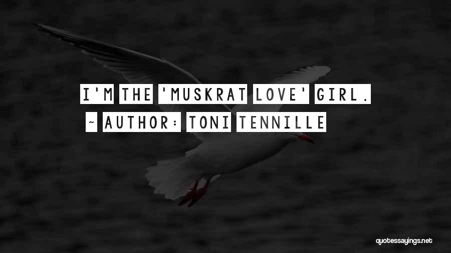 Toni Tennille Quotes: I'm The 'muskrat Love' Girl.