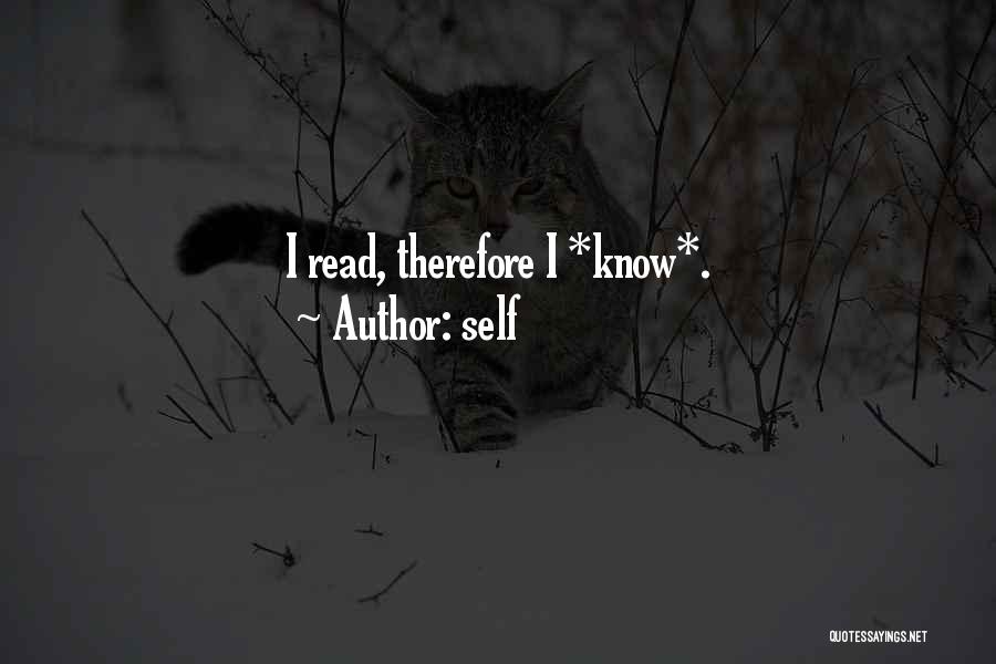 Self Quotes: I Read, Therefore I *know*.