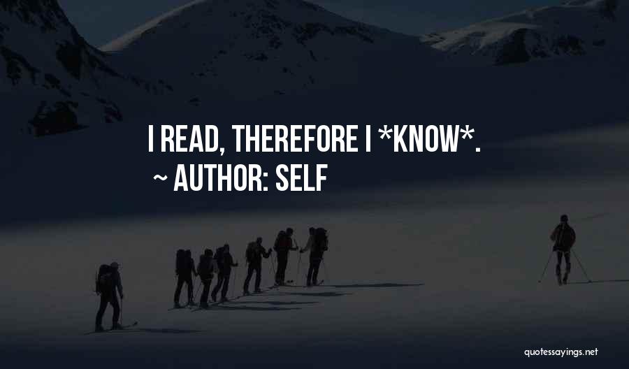 Self Quotes: I Read, Therefore I *know*.