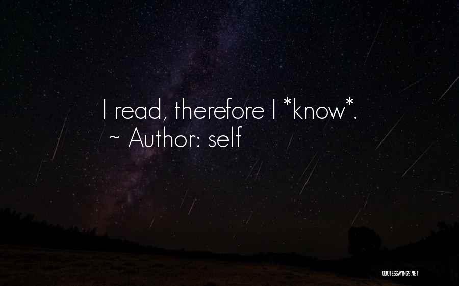 Self Quotes: I Read, Therefore I *know*.
