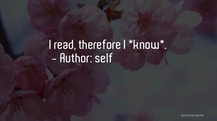 Self Quotes: I Read, Therefore I *know*.