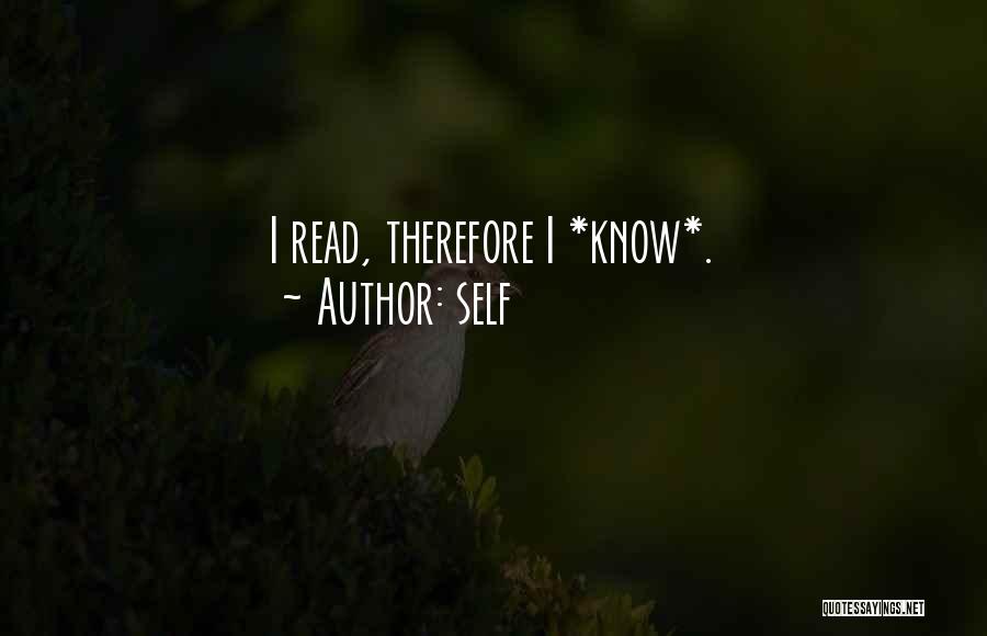 Self Quotes: I Read, Therefore I *know*.