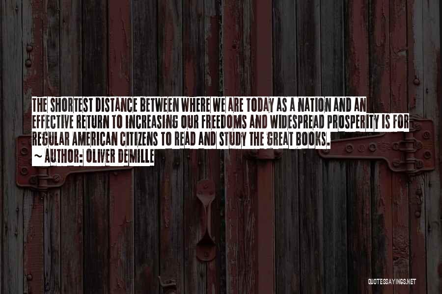 Oliver DeMille Quotes: The Shortest Distance Between Where We Are Today As A Nation And An Effective Return To Increasing Our Freedoms And