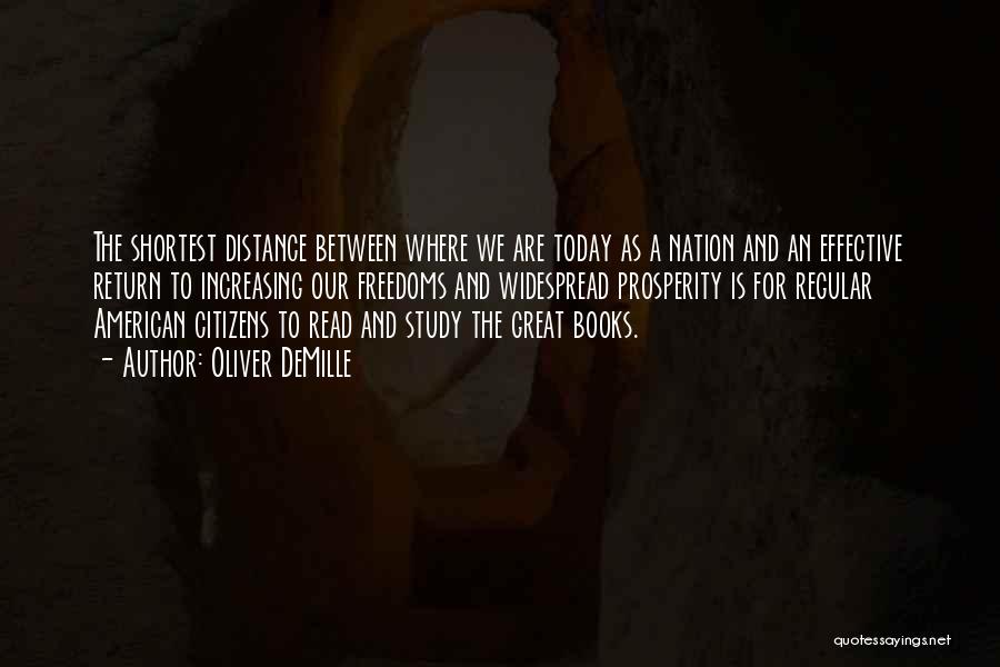 Oliver DeMille Quotes: The Shortest Distance Between Where We Are Today As A Nation And An Effective Return To Increasing Our Freedoms And