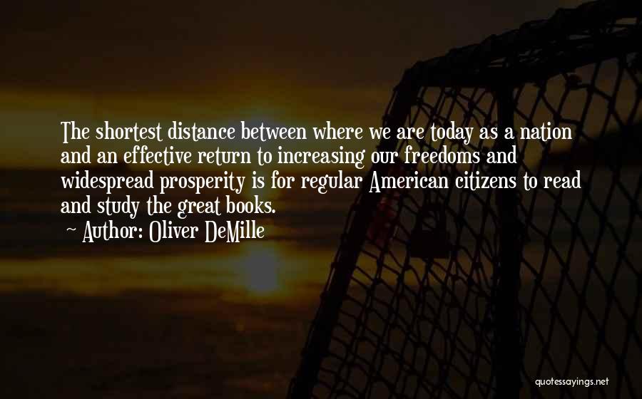 Oliver DeMille Quotes: The Shortest Distance Between Where We Are Today As A Nation And An Effective Return To Increasing Our Freedoms And