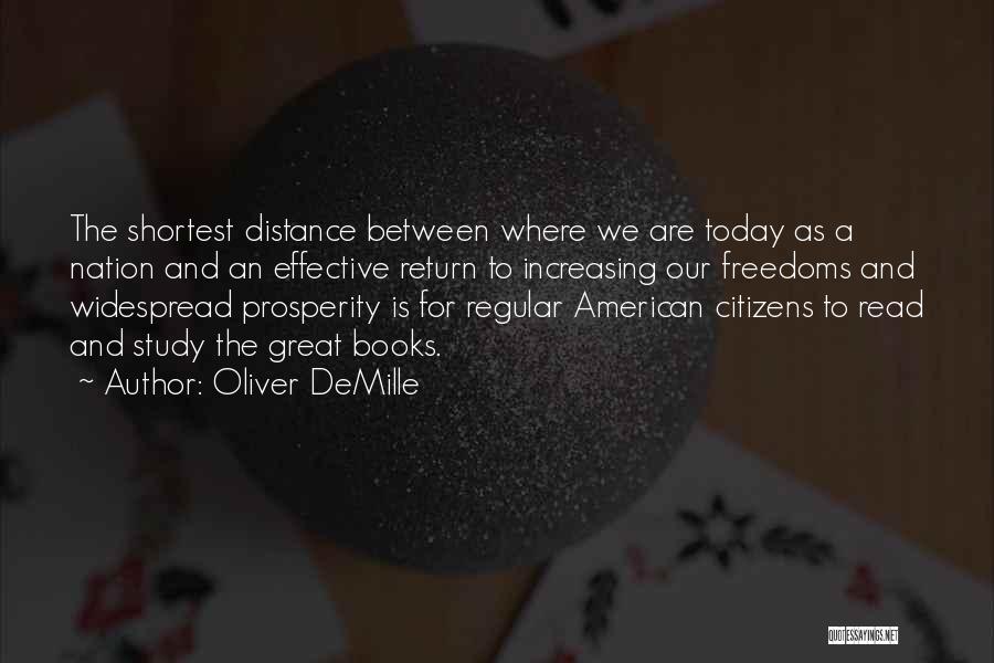 Oliver DeMille Quotes: The Shortest Distance Between Where We Are Today As A Nation And An Effective Return To Increasing Our Freedoms And