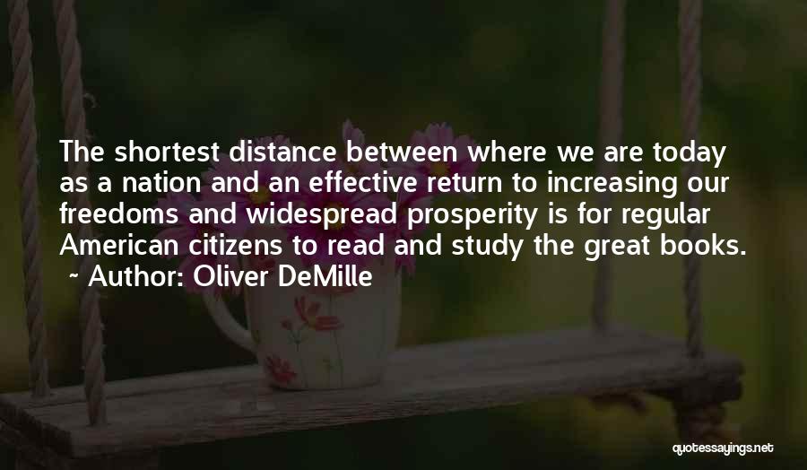 Oliver DeMille Quotes: The Shortest Distance Between Where We Are Today As A Nation And An Effective Return To Increasing Our Freedoms And