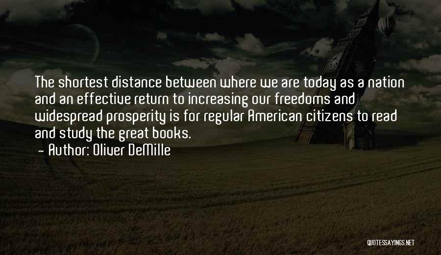 Oliver DeMille Quotes: The Shortest Distance Between Where We Are Today As A Nation And An Effective Return To Increasing Our Freedoms And