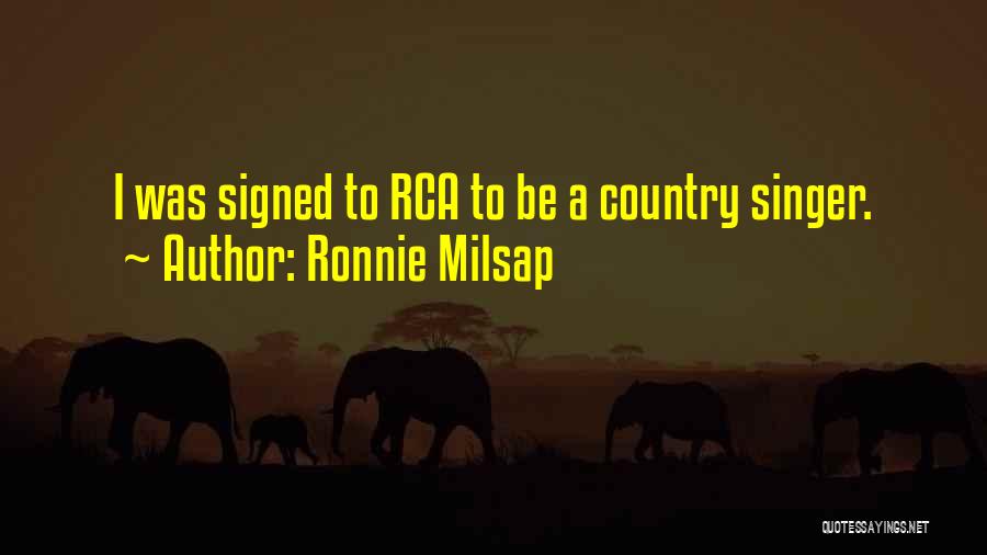 Ronnie Milsap Quotes: I Was Signed To Rca To Be A Country Singer.