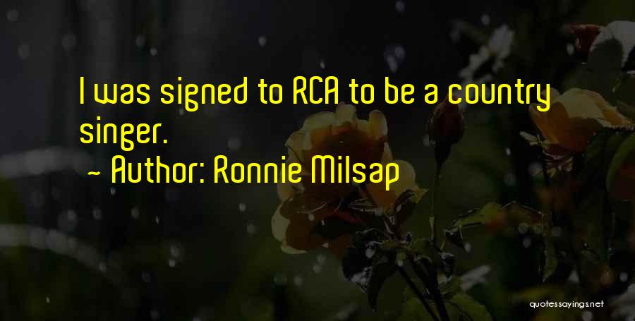 Ronnie Milsap Quotes: I Was Signed To Rca To Be A Country Singer.