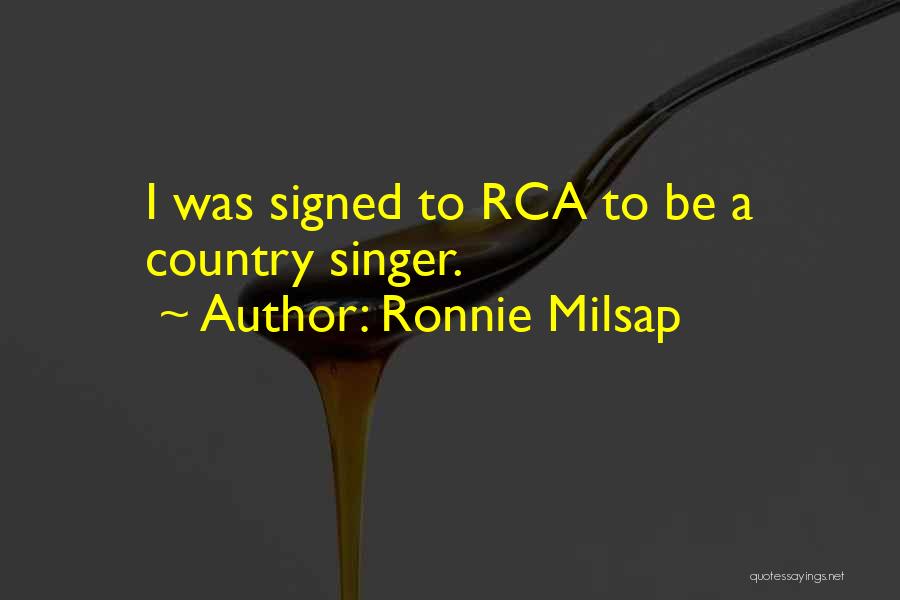 Ronnie Milsap Quotes: I Was Signed To Rca To Be A Country Singer.