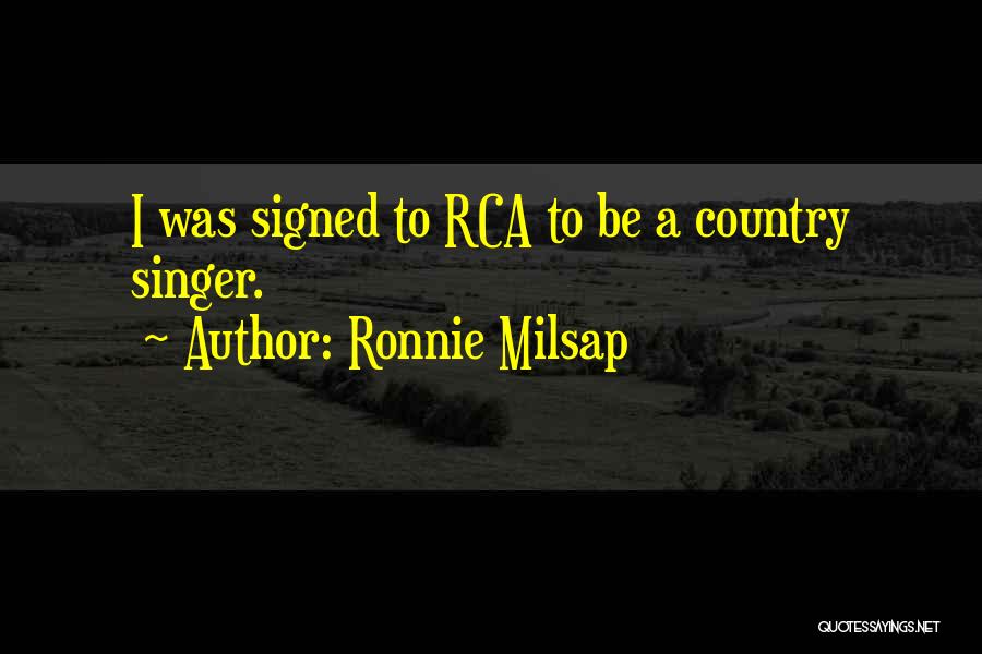 Ronnie Milsap Quotes: I Was Signed To Rca To Be A Country Singer.