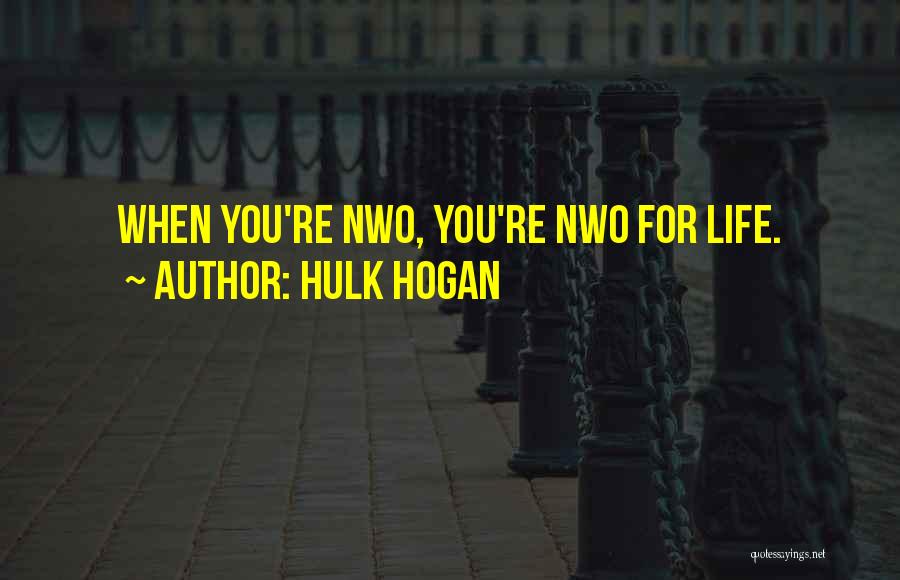 Hulk Hogan Quotes: When You're Nwo, You're Nwo For Life.