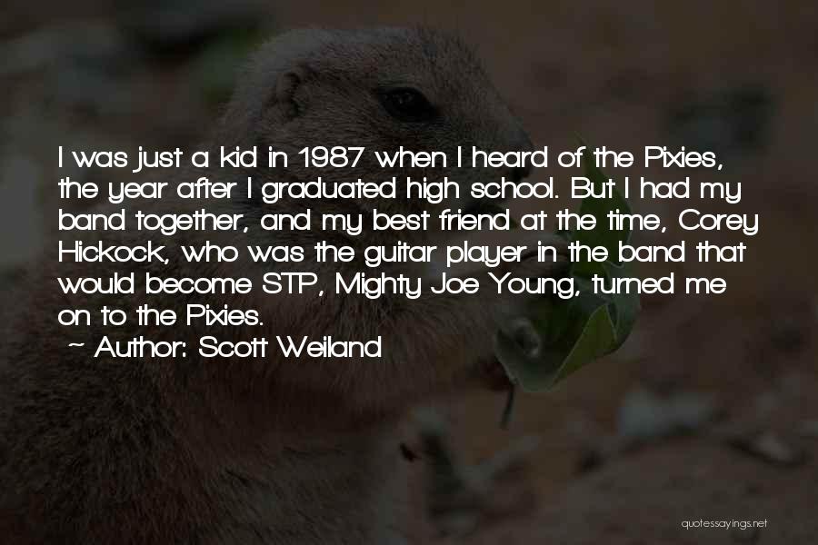 Scott Weiland Quotes: I Was Just A Kid In 1987 When I Heard Of The Pixies, The Year After I Graduated High School.