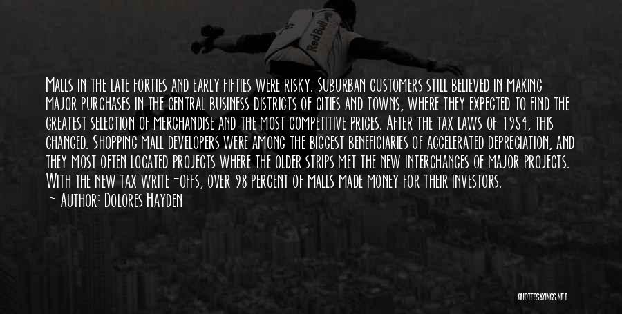 Dolores Hayden Quotes: Malls In The Late Forties And Early Fifties Were Risky. Suburban Customers Still Believed In Making Major Purchases In The