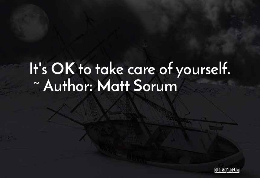 Matt Sorum Quotes: It's Ok To Take Care Of Yourself.