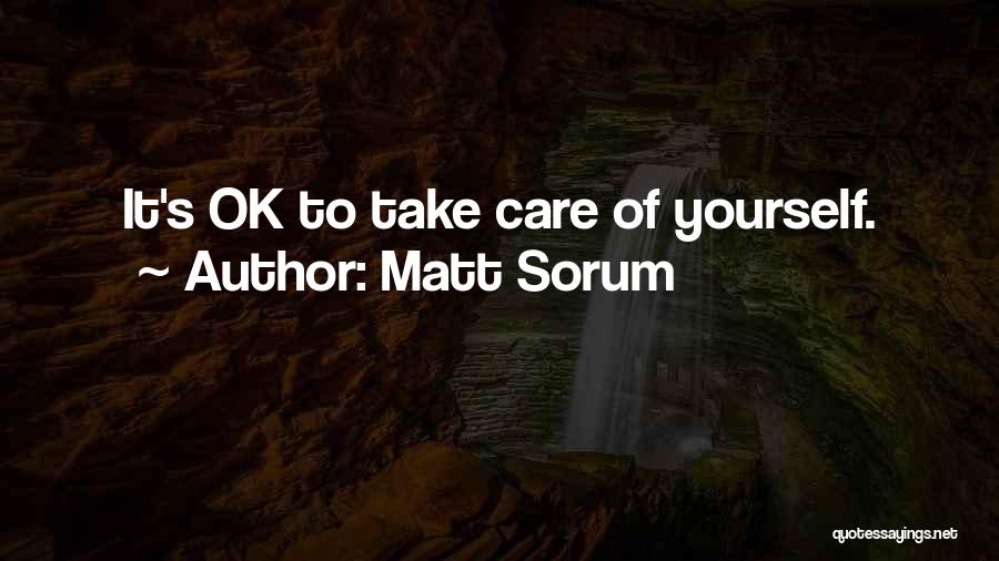 Matt Sorum Quotes: It's Ok To Take Care Of Yourself.