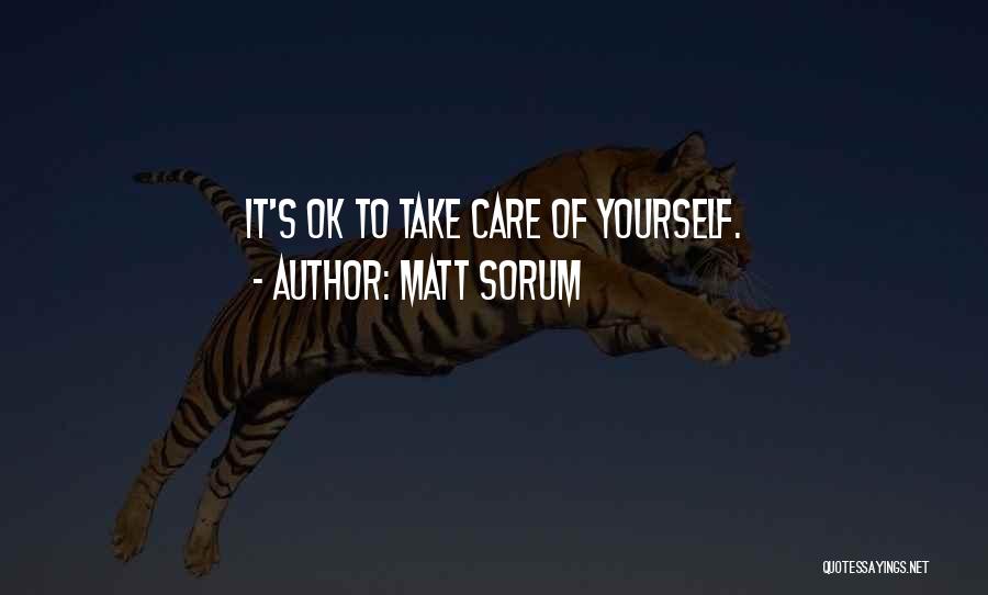 Matt Sorum Quotes: It's Ok To Take Care Of Yourself.