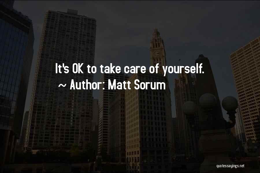Matt Sorum Quotes: It's Ok To Take Care Of Yourself.