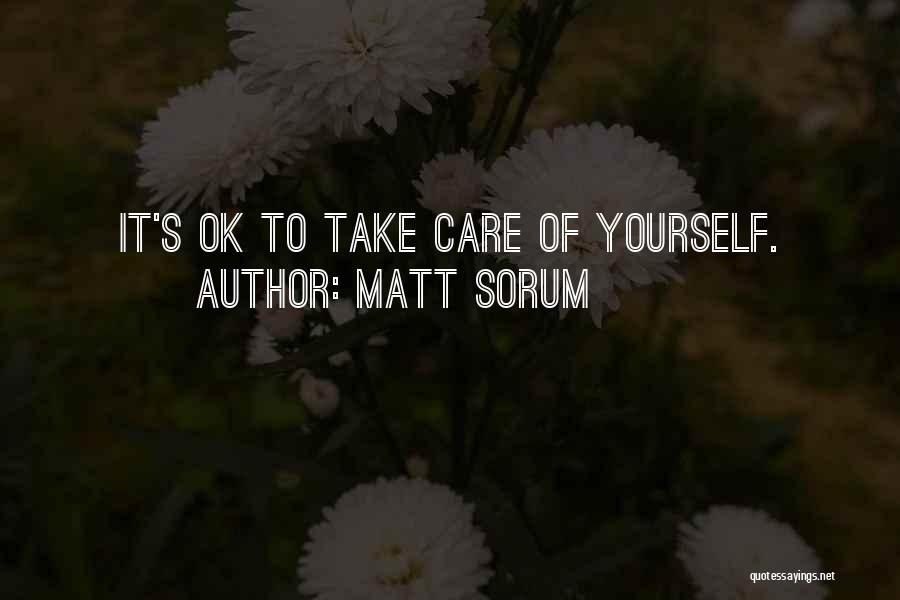 Matt Sorum Quotes: It's Ok To Take Care Of Yourself.