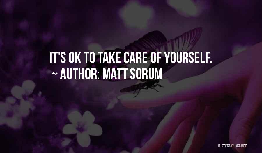 Matt Sorum Quotes: It's Ok To Take Care Of Yourself.