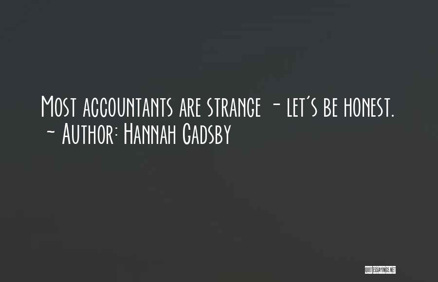 Hannah Gadsby Quotes: Most Accountants Are Strange - Let's Be Honest.