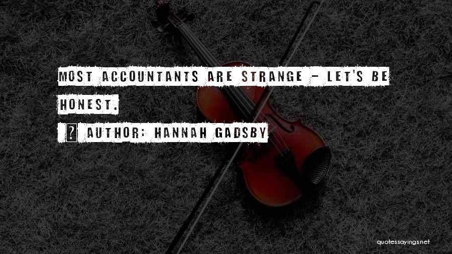 Hannah Gadsby Quotes: Most Accountants Are Strange - Let's Be Honest.