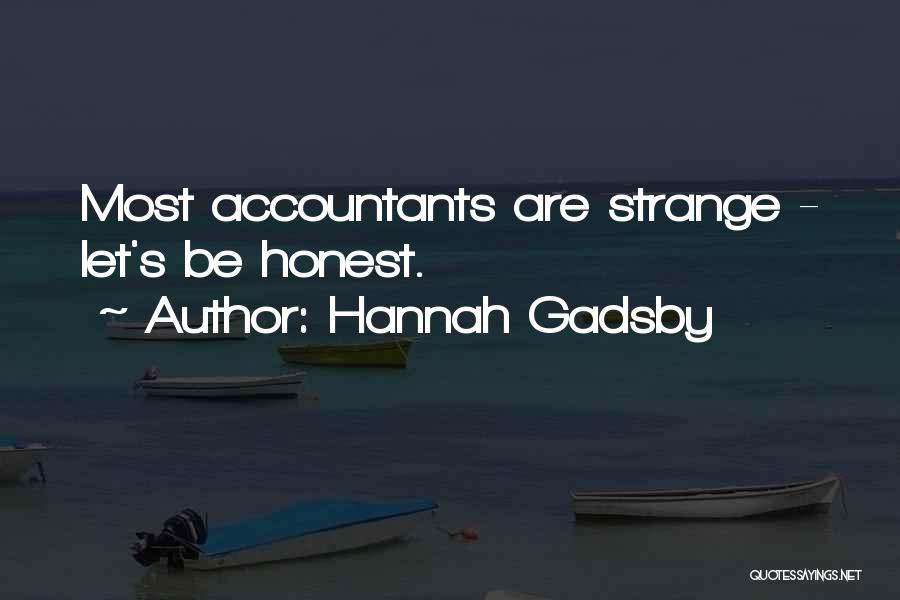 Hannah Gadsby Quotes: Most Accountants Are Strange - Let's Be Honest.