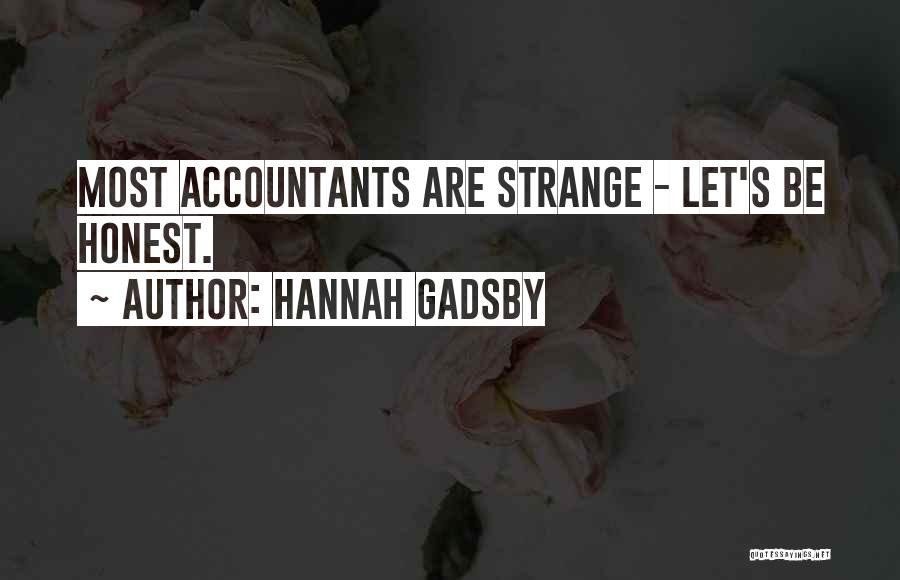 Hannah Gadsby Quotes: Most Accountants Are Strange - Let's Be Honest.