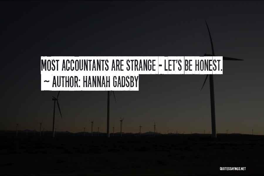 Hannah Gadsby Quotes: Most Accountants Are Strange - Let's Be Honest.