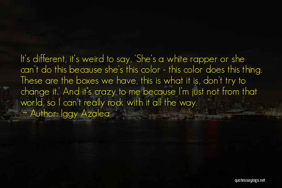 Iggy Azalea Quotes: It's Different, It's Weird To Say, 'she's A White Rapper Or She Can't Do This Because She's This Color -