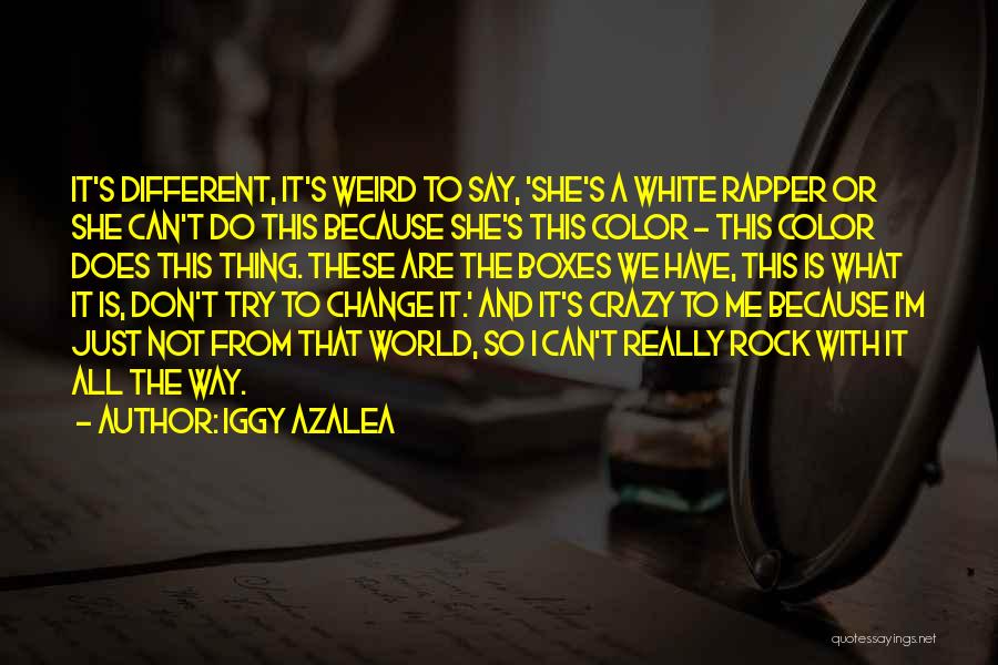 Iggy Azalea Quotes: It's Different, It's Weird To Say, 'she's A White Rapper Or She Can't Do This Because She's This Color -