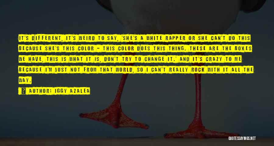 Iggy Azalea Quotes: It's Different, It's Weird To Say, 'she's A White Rapper Or She Can't Do This Because She's This Color -
