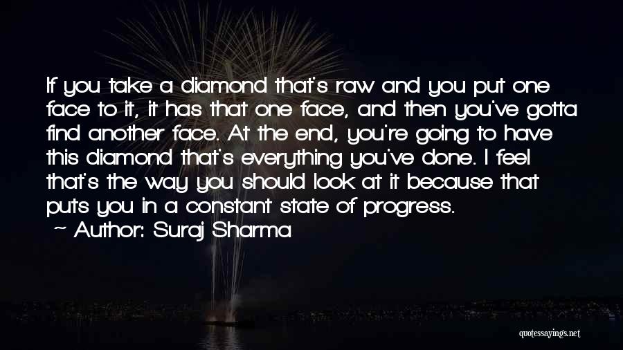 Suraj Sharma Quotes: If You Take A Diamond That's Raw And You Put One Face To It, It Has That One Face, And