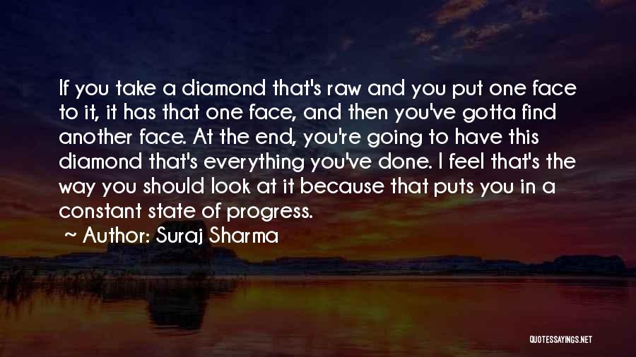 Suraj Sharma Quotes: If You Take A Diamond That's Raw And You Put One Face To It, It Has That One Face, And