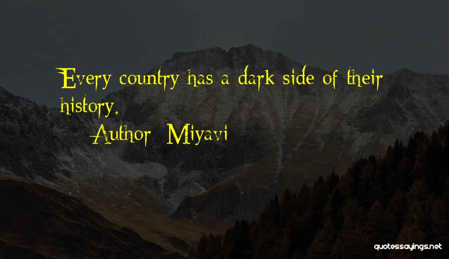Miyavi Quotes: Every Country Has A Dark Side Of Their History.