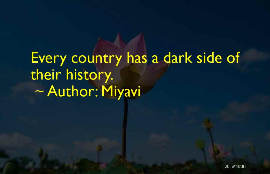 Miyavi Quotes: Every Country Has A Dark Side Of Their History.