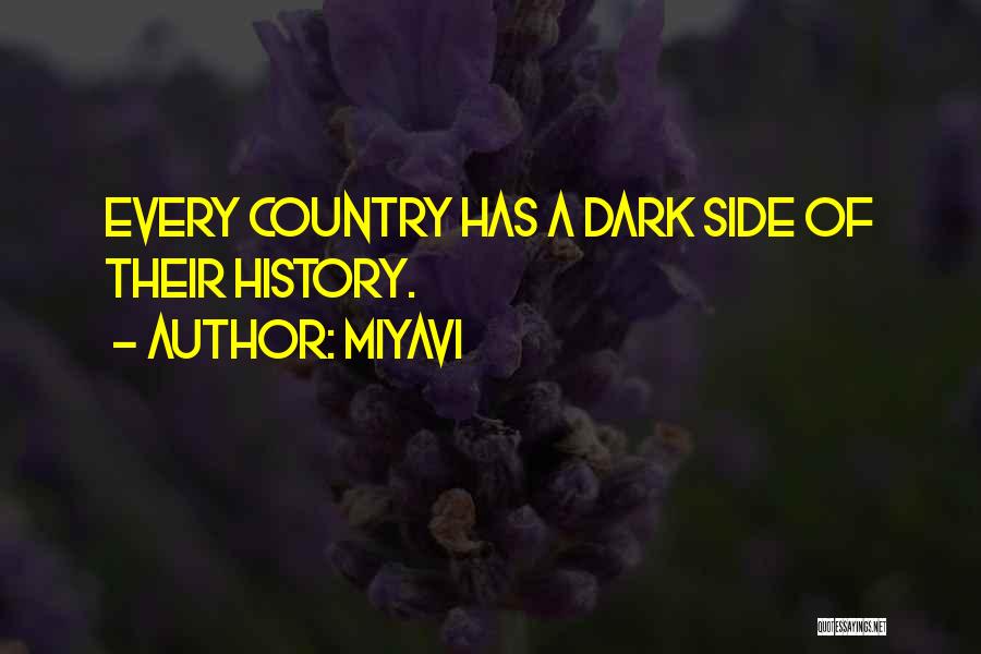 Miyavi Quotes: Every Country Has A Dark Side Of Their History.